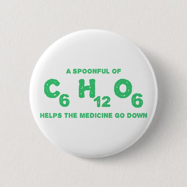 Ein Spoonful C6H12O6 hilft der Medizin, unten zu Button (Vorderseite)