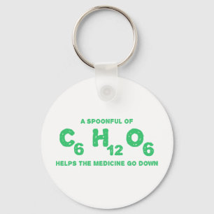Ein Spoonful C6H12O6 hilft der Medizin, unten zu Schlüsselanhänger