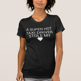 Ein super heißer Taxifahrer hat mir das Herz gesto T-Shirt