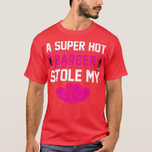 Ein superheißer Barber gestohlen mein Herz exklusi T-Shirt