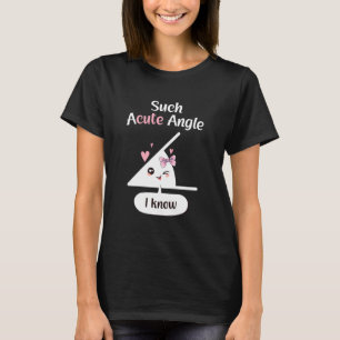 Ein süßer Winkel Lustiger Geometrie- und Mathe-Wor T-Shirt