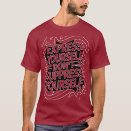 Ein T-Shirt für mutigen Selbstausdruck!