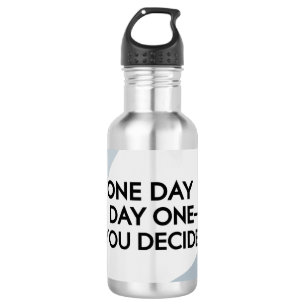 Ein Tag oder Tag Eins entscheiden Sie 3 Edelstahlflasche