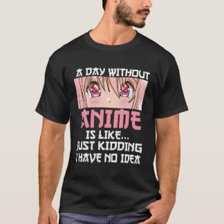 Ein Tag ohne Anime ist wie ein Kinderspiel, das ic T-Shirt
