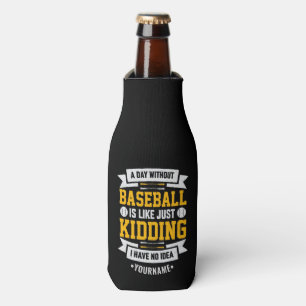 Ein Tag ohne Baseball ist wie... Einfach umkippen Flaschenkühler