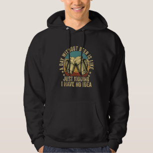 Ein Tag ohne Bier ist, als hätte ich einfach kein Hoodie