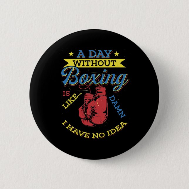 Ein Tag ohne Boxgeschenk Lustiger Boxer Kickboxen  Button (Vorderseite)