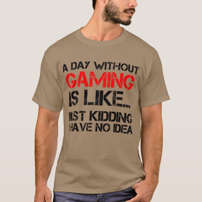 Ein Tag ohne Gaming Shirt (Vorderseite)