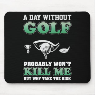 Ein Tag ohne Golf Funny Golf Sprichwort Vathday Mousepad