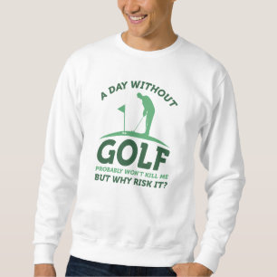 Ein Tag ohne Golf Sweatshirt