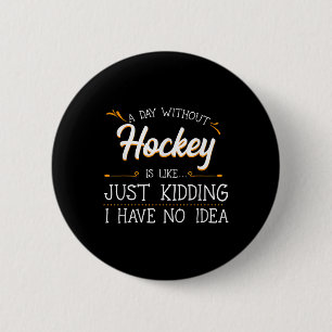 Ein Tag ohne Hockeyspieler Mannschaftssportfeld Ei Button