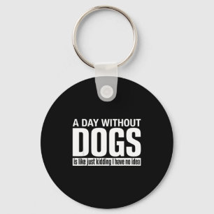 Ein Tag ohne Hunde ist wie Quatsch, habe eine Idee Schlüsselanhänger