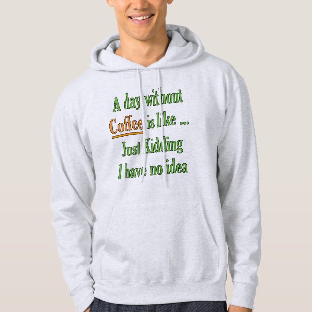 Ein Tag ohne Kaffee Hoodie (Vorderseite)