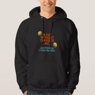 Ein Tag ohne Kaffee Hoodie