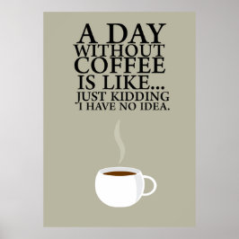 EIN TAG OHNE KAFFEE.. (Poster) Poster