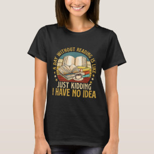 Ein Tag ohne Lektüre Funny Book Lover Buch Nerd L T-Shirt