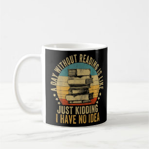 Ein Tag ohne Lesen ist wie Buch Nerd Libra Kaffeetasse