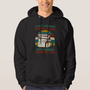 Ein Tag ohne Lesen ist wie ein Kind, das ich habe Hoodie