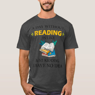 Ein Tag ohne Lesen ist wie ein Kinderspiel, den ic T-Shirt