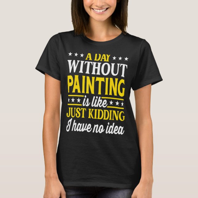 Ein Tag ohne Maler T-Shirt (Vorderseite)