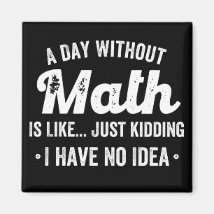 Ein Tag ohne Mathematik ist wie nur ein Scherz hab Magnet