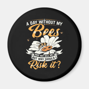Ein Tag ohne meine Bienen Magnet