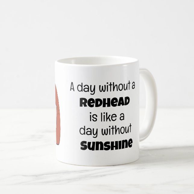 Ein Tag ohne Redhead-Design-Tasse Kaffeetasse (VorderseiteRechts)