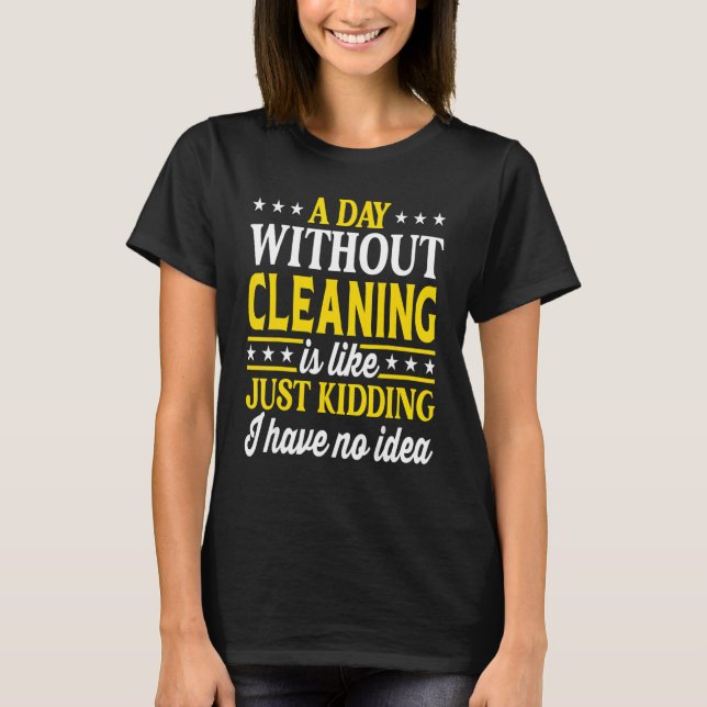 Ein Tag ohne Reinigung 1 T-Shirt (Vorderseite)