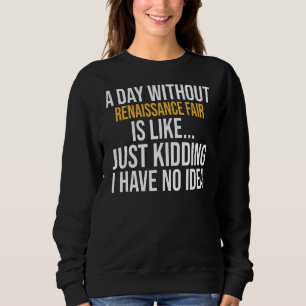 Ein Tag ohne Renaissancemesse ist wie ein Tag Sweatshirt