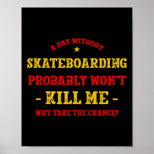 Ein Tag ohne Skateboardfahren wird mich nicht umbr Poster