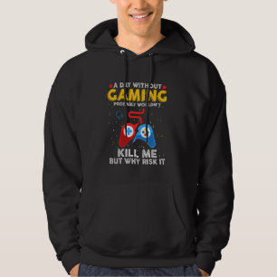 Ein Tag ohne Spiel wird mich wahrscheinlich nicht Hoodie