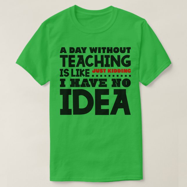 Ein Tag ohne Unterricht T-Shirt (Design vorne)