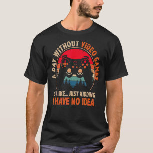 Ein Tag ohne Videospiele Funny Gamer Gaming T-Shirt