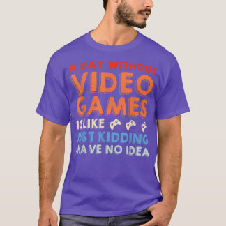 Ein Tag ohne Videospiele Funny Video Gamer Men Wo T-Shirt