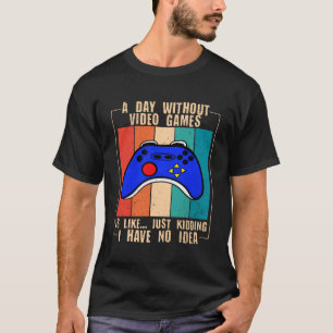 Ein Tag ohne Videospiele Funny Video Gamer Pullov T-Shirt