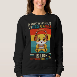 Ein Tag ohne Videospiele ist, als hätte ich buchst Sweatshirt