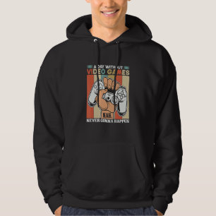 Ein Tag ohne Videospiele: Nah wird nie passieren Hoodie