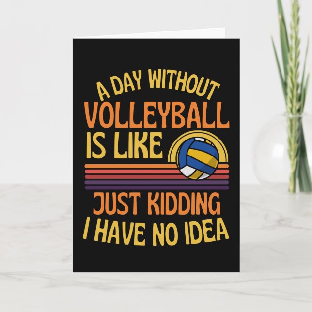 Ein Tag ohne Volleyball Funny Volleyball Lover Karte (Vorderseite)
