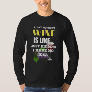 Ein Tag ohne Wein ist, als hätte ich einfach kein T-Shirt