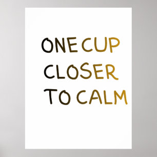 Ein Tasse näher zur Ruhe Poster