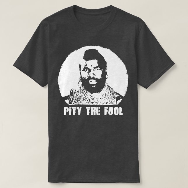 Ein Team BA Baracus I Mitleid der Dummheit T-Shirt (Design vorne)