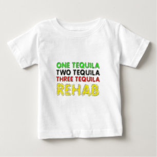Ein Tequila, zwei Tequila, drei Tequila, Rehabilit Baby T-shirt