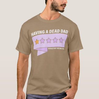 Ein toter Vater würde Designfreunde nicht empfehle T-Shirt