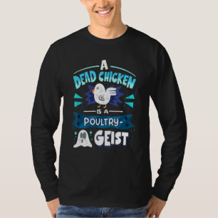 Ein totes Huhn ist ein Geflügel Geist Halloween Ge T-Shirt