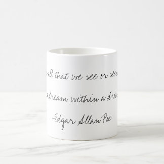 "Ein Traum innerhalb einer Traum" Zitat-Tasse Kaffeetasse