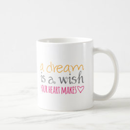 Ein Traum ist ein Wunsch, den Ihr Herz macht Kaffeetasse