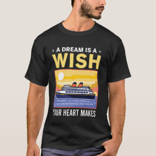 Ein Traum ist ein Wunsch, den Ihr Herz macht T-Shirt