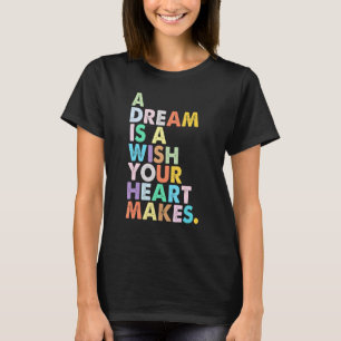 Ein Traum ist ein Wunsch, Ihr Herz macht Frauen Mä T-Shirt
