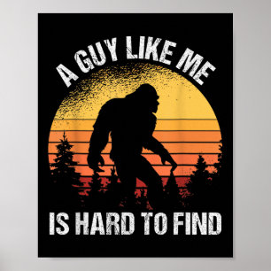 Ein Typ wie ich ist schwer lustig Bigfoot zu finde Poster