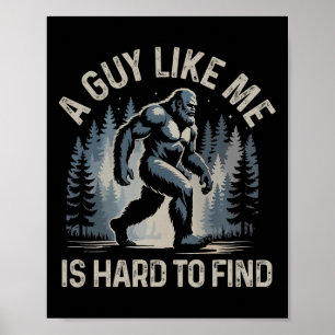 Ein Typ wie ich ist schwer zu finden Wald Bigfoot Poster
